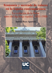 Economía y mercado de valores en la España contemporánea. La evolución de la bolsa antes del Big-Bang español, 1831-1988