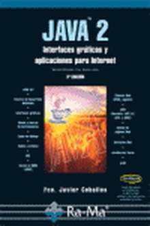 JAVA 2: Interfaces Graficas y Aplicaciones para Internet. 3ª edición