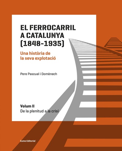 El ferrocarril a Catalunya (1848-1935). Una història de la seva explotació. Volum II