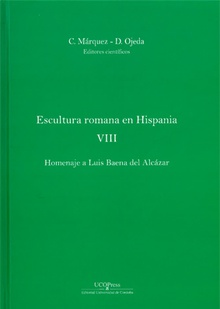 Escultura romana en Hispania VIII. Homenaje a Luis Baena del Alcázar