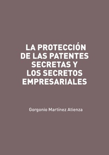 LA PROTECCIÓN DE LAS PATENTES SECRETAS Y LOS SECRETOS EMPRESARIALES