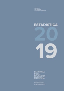 Las cifras de la educación en España. Estadísticas e indicadores. Estadística 2019