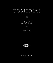 Comedias de Lope de Vega (Parte X, Volumen II). El amante agradecido. Los guanches de Tenerife. La octava maravilla. El sembrar en buena tierra