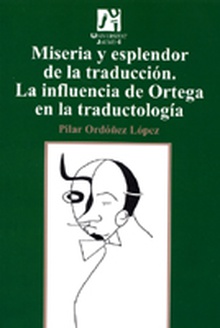 Miseria y esplendor de la traducción. La influencia de Ortega en la traductología.