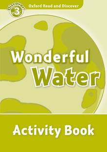 Oxford Read and Discover 3. Wonderful Water Activity Book