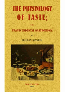 The physiology of taste or transcendental gastronomy
