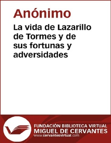 La vida de Lazarillo de Tormes y de sus fortunas y adversidades