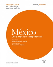 México. Crisis imperial e independencia. Tomo I (1808-1830)