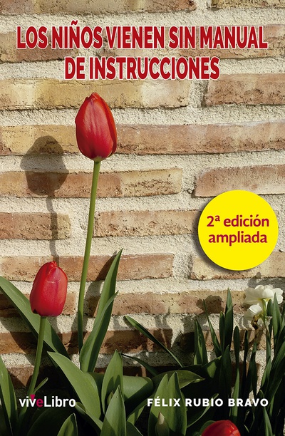 Los niños vienen sin manual de instrucciones 2ª edición ampliada