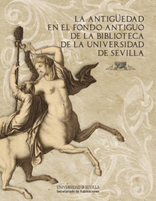 La Antigüedad en el fondo antiguo de la Biblioteca de la Universidad de Sevilla