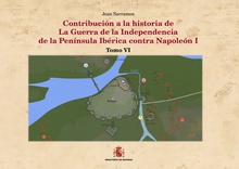 Contribución a la historia de la guerra de la Independencia de la Península Ibérica contra Napoleón I. Tomo VI Badajoz (Febrero-abril de 1812)