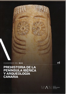 Cuadernos del MAN Nº1. Prehistoria de la Península Ibérica y Arqueología Canaria