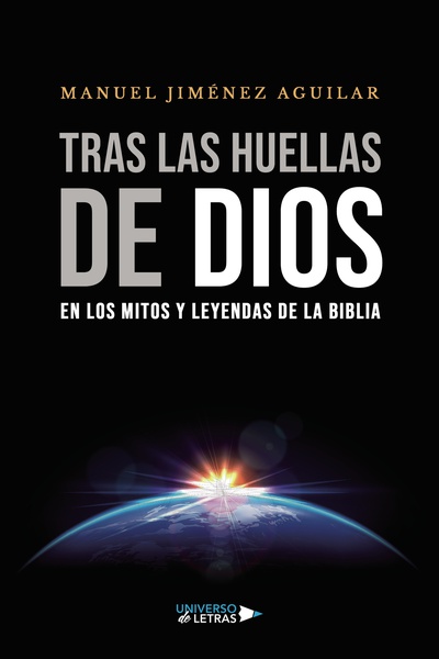 Tras las huellas de Dios en los mitos y leyendas de la Biblia