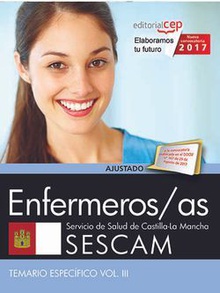 Enfermeros/as. Servicio de Salud de Castilla-La Mancha (SESCAM). Temario específico Vol. III.