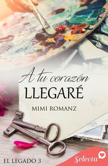 A tu corazón llegaré (Serie El legado 3)