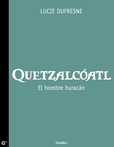 Quetzalcóatl. El hombre huracán