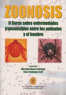 Zoonosis: II Curso sobre enfermedades transmisibles entre los animales y el hombre. 2º 2001 León