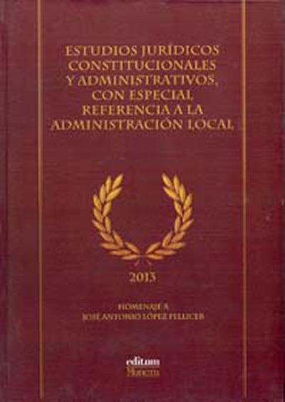 Estudios Jurídicos Constitucionales y Administrativos, con Especial Referencia a la Administración Local