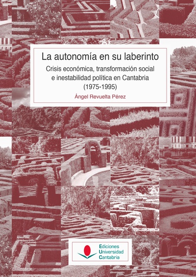 La Autonomía en su laberinto: crisis económica, transformación social e inestabilidad política en Cantabria (1975-1995)
