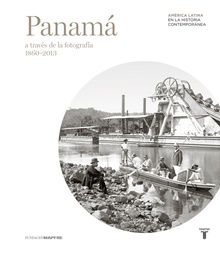 MAPFRE. PANAMÁ A TRAVÉS DE LA FOTOGRAFÍA (1860-2013)