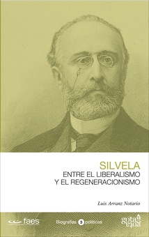 Francisco Silvela. Entre el liberalismo y el regeneracionismo