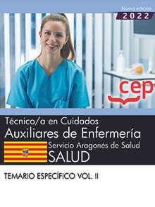 Técnico/a en cuidados auxiliares de enfermería. Servicio Aragonés de Salud. SALUD. Temario específico. Vol. II