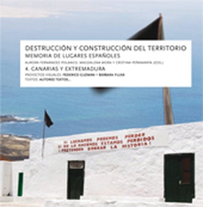 Destrucción y construcción del territorio IV. Canarias y Extremadura
