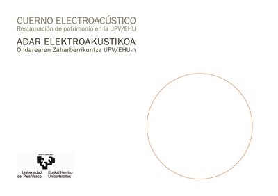 Cuerno electroacústico. Restauración de patrimonio en la UPV/EHU. Adar elektroakustikoa. Ondarearen zaharberrikuntza UPV/EHU-n.