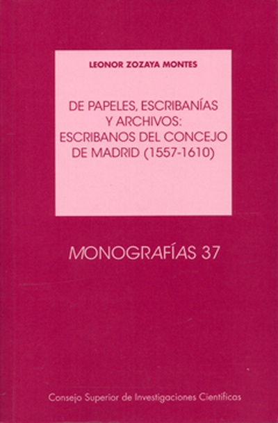 De papeles, escribanías y archivos : escribanos del Concejo de Madrid (1557-1610)