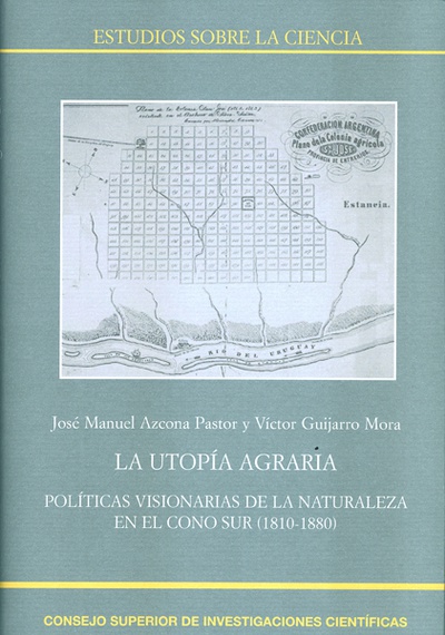 La utopía agraria : políticas visionarias de la naturaleza en el Cono Sur (1810-1880)