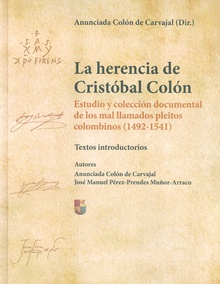 La herencia de Cristóbal Colón. Estudio y colección documental de los mal llamados pleitos colombinos (1492-1541)