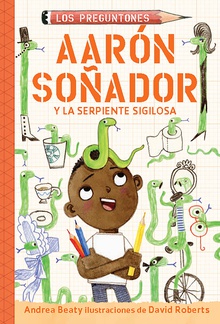 Aarón Soñador y la serpiente sigilosa / Aaron Slater and the Sneaky Snake