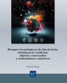 Riesgos tecnológicos de blockchain, inteligencia artificial, objetos conectados y ordenadores cuánticos