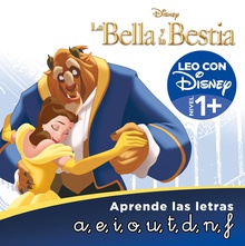 La Bella y la Bestia. Leo con Disney (Nivel 1+). Aprende las letras: a, e, i, o, u, t, d, n, f (Disney. Lectoescritura)