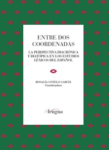 Entre dos coordenadas: La perspectiva diacrónica y diatópica en los estudios léxicos del español