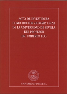 Acto de Investidura como Doctor Honoris Causa de la Universidad de Sevilla del Profesor Dr. Umberto Eco