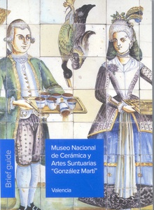 Museo Nacional de Cerámica y Artes Suntuarias González Martí. Brief guide