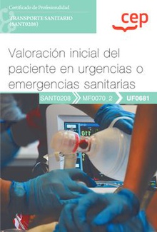 Manual. Valoración inicial del paciente en urgencias o emergencias sanitarias (UF0681). Certificados de profesionalidad. Transporte sanitario (SANT0208)