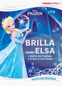 Frozen. Brilla como Elsa. Explora tus emociones (Disney. Primeros aprendizajes)