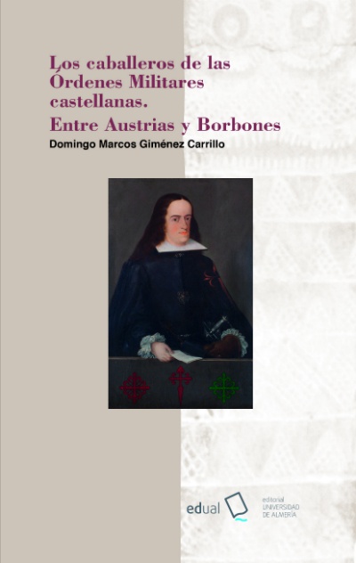 Los caballeros de las órdenes militares castellanas. Entre Austrias y Borbones