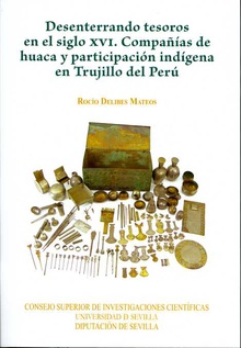 Desenterrando tesoros en el siglo XVI. Compañías de huaca y participación indígena en Trujillo del Perú