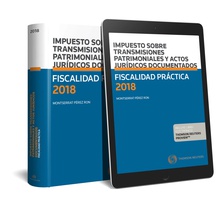 Fiscalidad Práctica 2018. Impuesto sobre Transmisiones Patrimoniales y Actos Jurídicos Documentados (Papel + e-book)