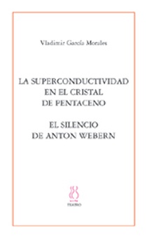 La superconductividaden el cristal de pentaceno;El silencio de Anton Webern