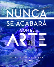 Nunca se acabará con el arte