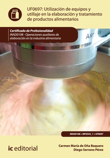 Utilización de equipos y utillaje en la elaboración y tratamiento de productos alimentarios. INAD0108 - Operaciones auxiliares de elaboración en la industria alimentaria