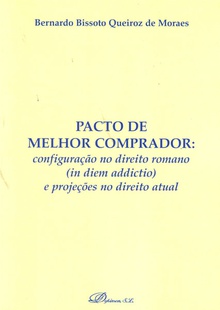 Pacto de Melhor comprador: configuração no direito romano (in diem addictio) e projeções no direito actual