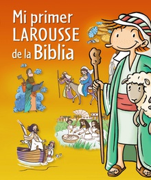 Mi primer Larousse de la Biblia