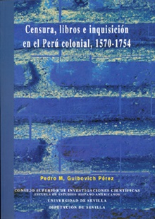 Censura, libros e inquisición en el Perú colonial, 1570-1754