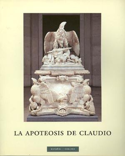 La apoteosis de Claudio. Un monumento funerario de la época de Augusto