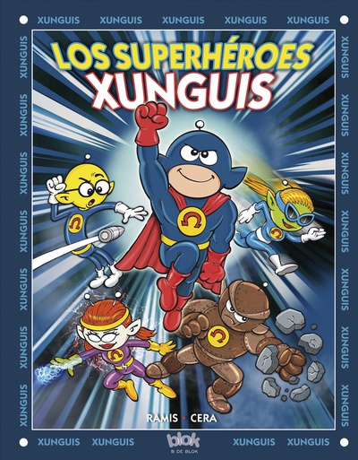 Los superhéroes Xunguis (Colección Los Xunguis)